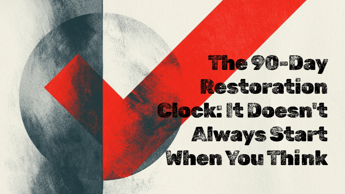 The 90-Day Restoration Clock: It Doesn't Always Start When You Think